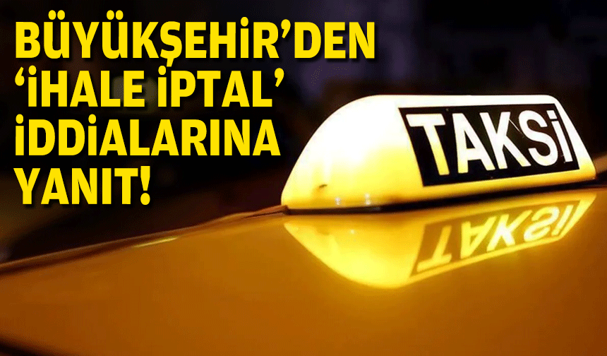 Büyükşehir'den “‘ihale iptal" iddialarına yanıt!