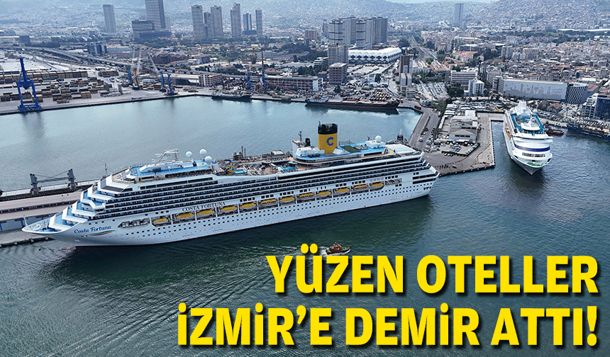 Yüzen oteller İzmir'e yanaştı!