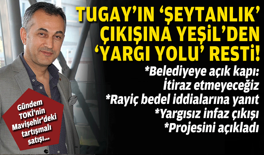 Mavişehir'deki tartışmalı satış sonrası Yeşil'den belediyeye açık kapı: İtiraz etmeyeceğiz!