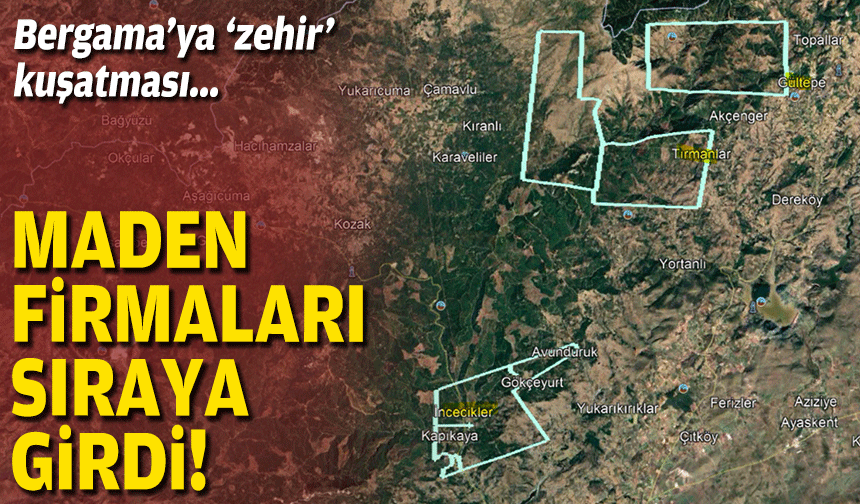 Maden firmalarından teklif yağmuru… Bergama’ya zehir kuşatması!