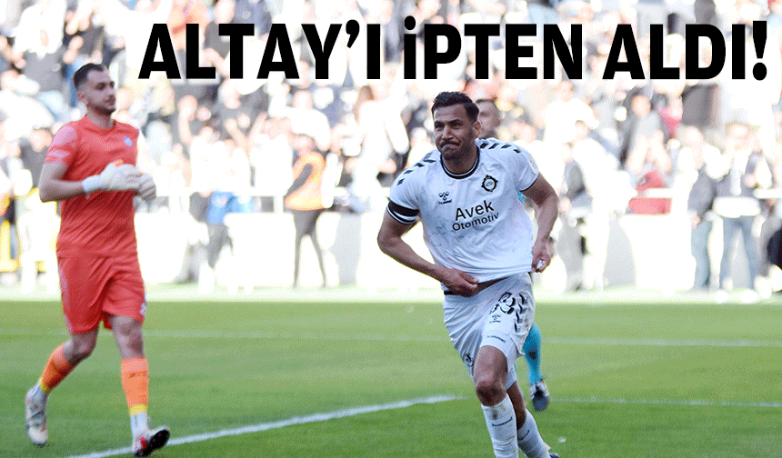 Altay'ı ipten aldı!