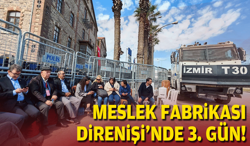 Meslek Fabrikası direnişinde 3'üncü gün!