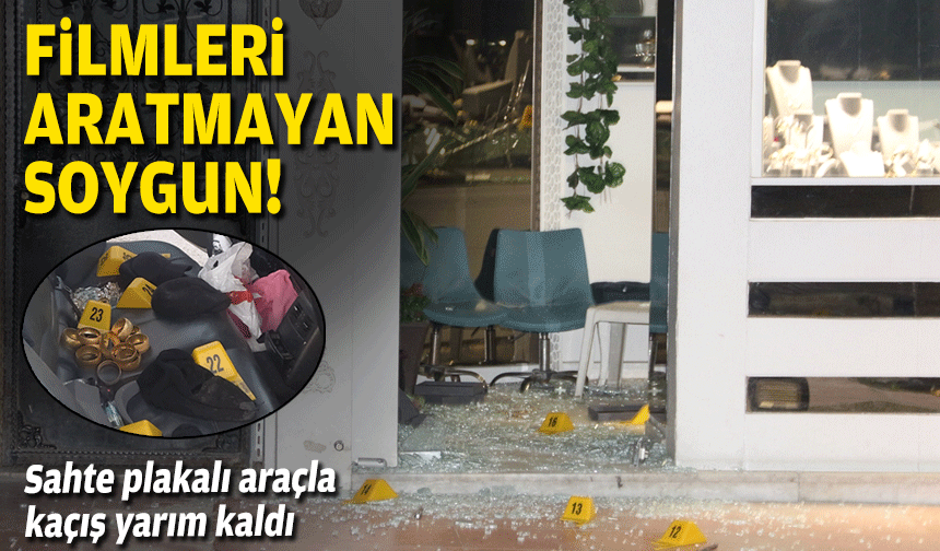 Filmleri aratmayan kuyumcu soygunu: Sahte plakalı araçla kaçış yarım kaldı