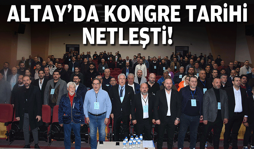 Altay'da kongre tarihi netleşti!