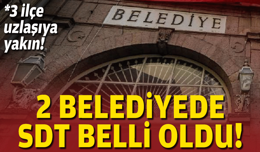 İki belediyede SDS anlaşması!