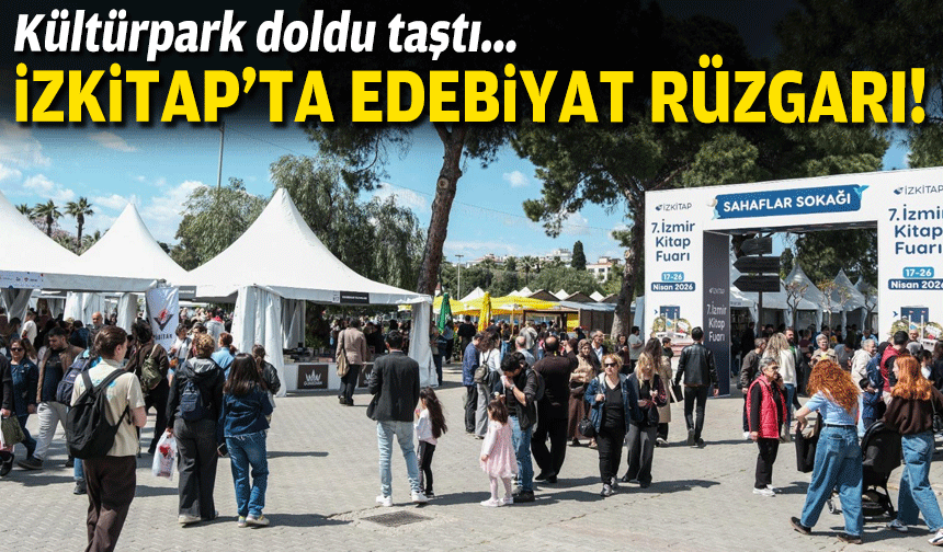 İZKİTAP’ta edebiyat rüzgârı: Kültürpark doldu taştı!