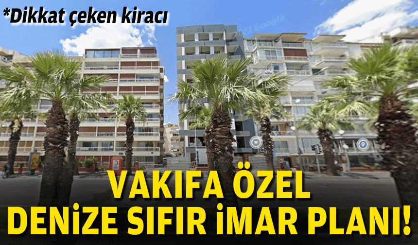 Vakıfa özel denize sıfır imar planı!