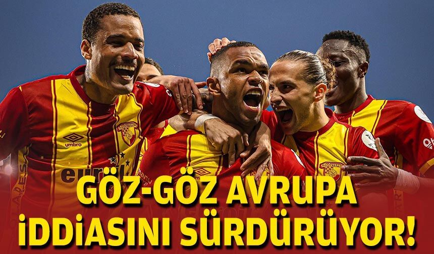 Göz-Göz, Avrupa iddiasını sürdürüyor!