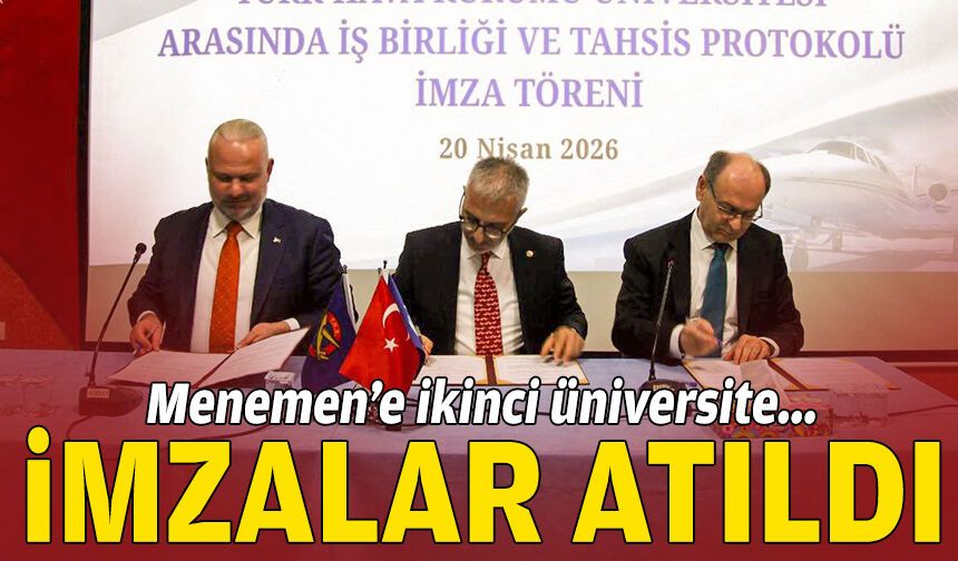 İmzalar atıldı: Menemen’e ikinci üniversite!