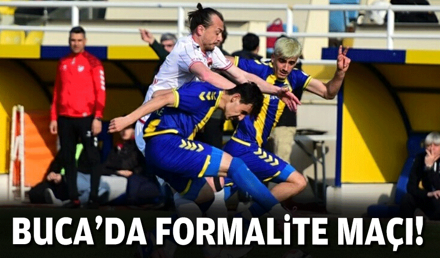 Buca’da formalite maçı!