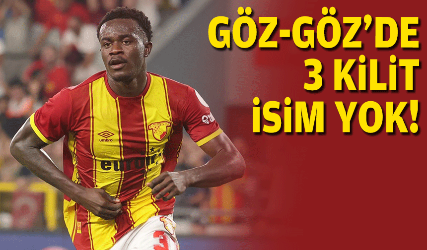 Göz-Göz'de 3 kilit isim yok!