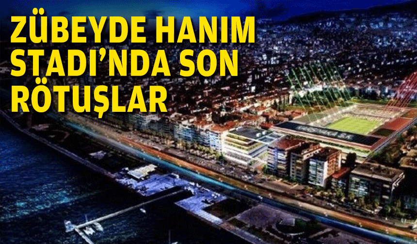Başkan Tugay'dan açıklamalar:  Zübeyde Hanım Stadı'nda son rötuşlar!