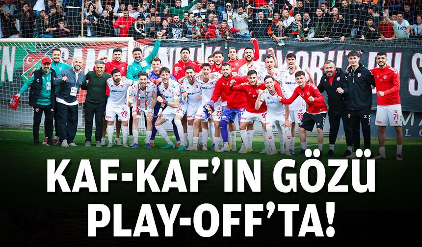 Kaf-Kaf'ın gözü play-off'ta!