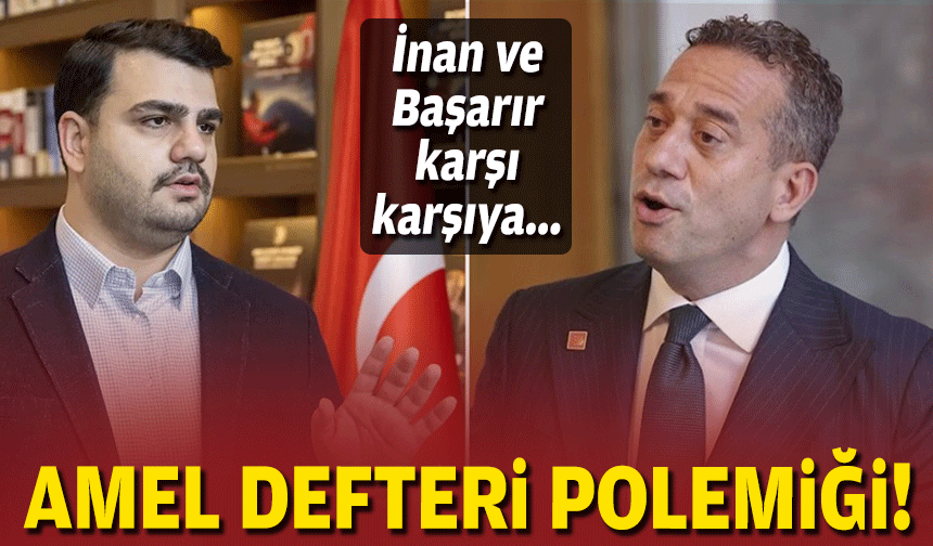 İnan ve Başarır arasında ‘amel defteri’ polemiği!