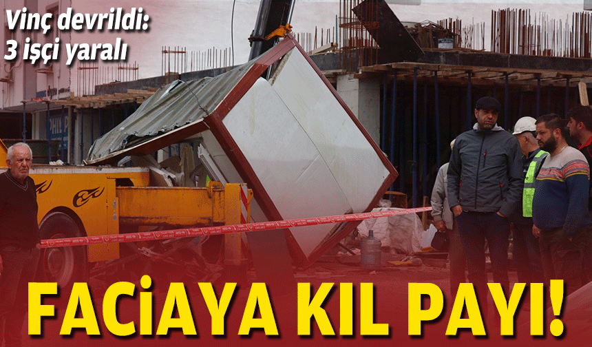 Faciadan dönüldü... Vinç işçi konteynerinin üzerine düştü!