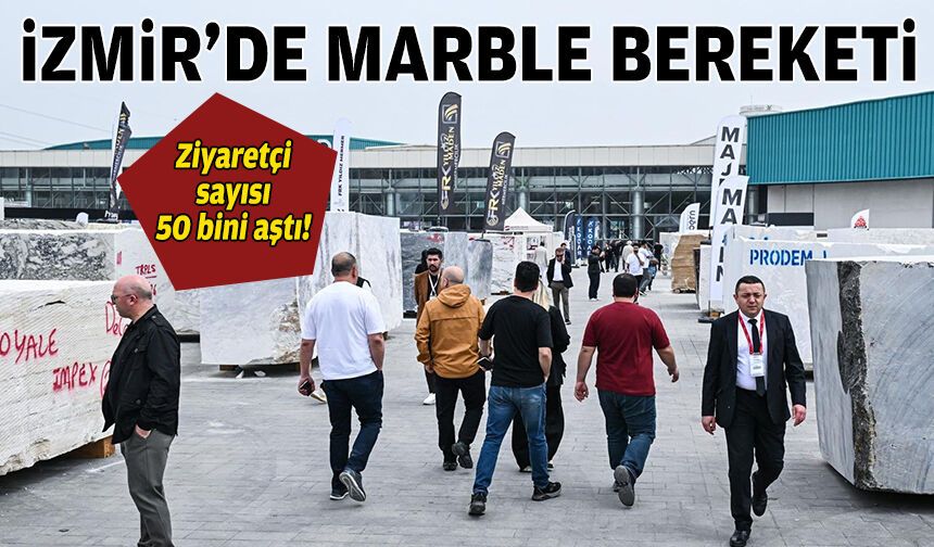 İzmir’de Marble bereketi: Ziyaretçi sayısı 50 bini aştı