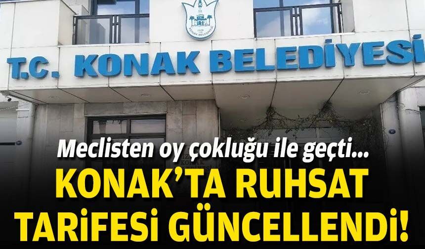 Meclisten oy çokluğu ile geçti... Konak’ta ruhsat tarifesi güncellendi!