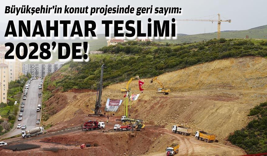 Büyükşehir'in konut projesinde geri sayım: Anahtar teslimi 2028'de!