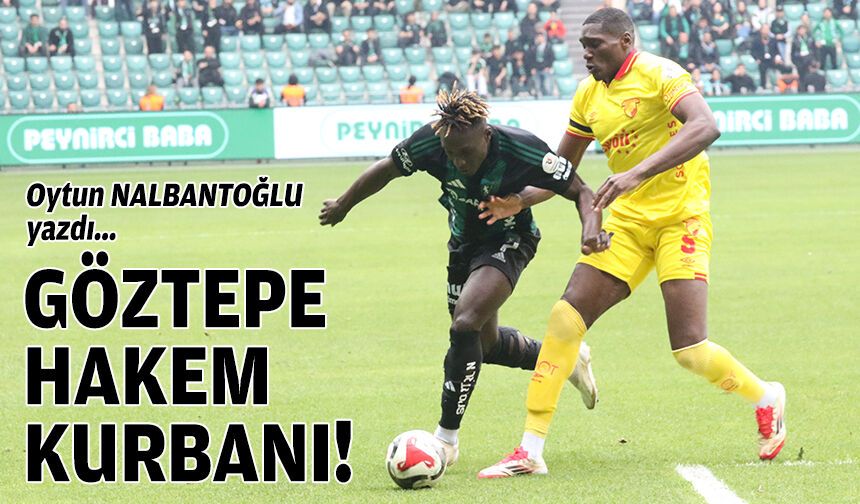 Göztepe hakem kurbanı!