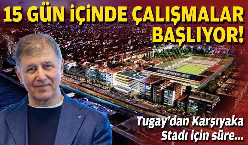 Tugay Karşıyaka Stadı için süre verdi: 15 gün içinde çalışmalar başlıyor!