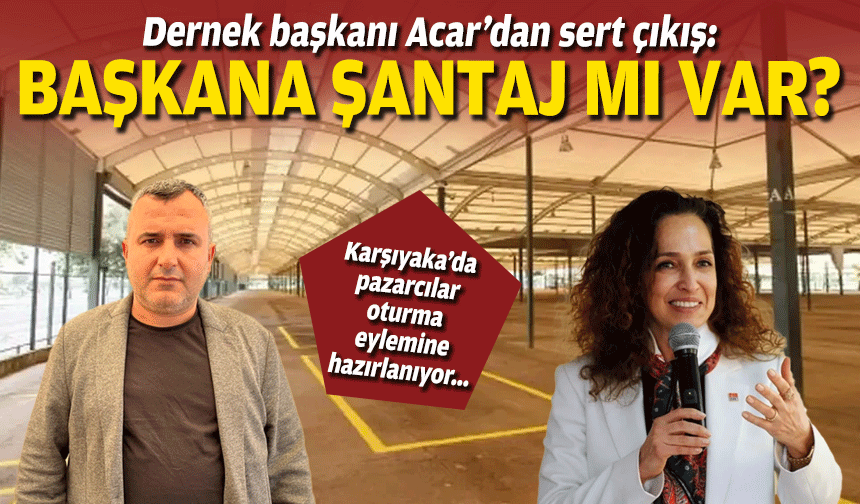 Karşıyaka’da pazarcılar oturma eylemine hazırlanıyor...  'Başkana şantaj mı var?'