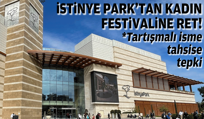 İstinye Park'tan kadın festivaline ret!