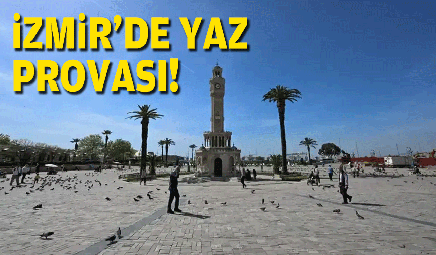 İzmir’de yaz provası!