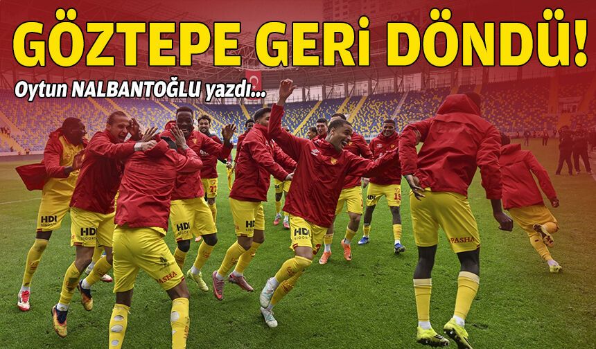 Göztepe geri döndü!