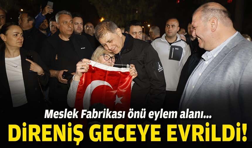 Meslek Fabrika önünde nöbet ikinci gününde... Tugay'dan 'gitmiyoruz' mesajı!