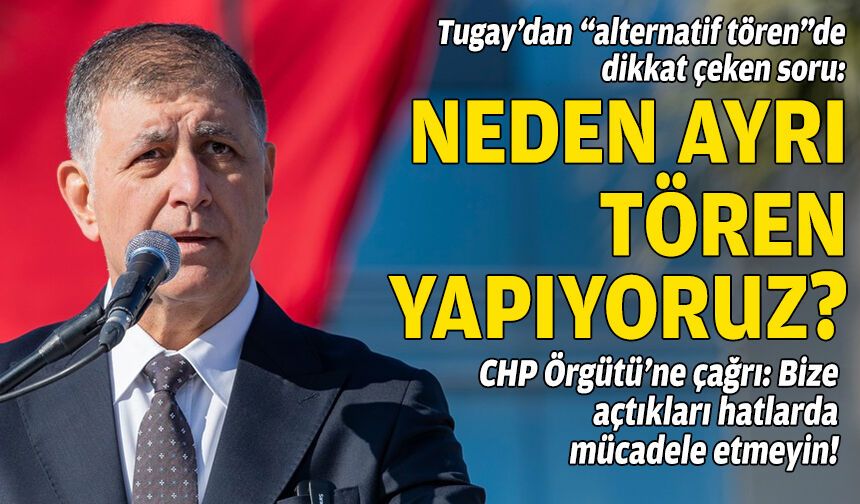 Tugay’dan “alternatif tören”de dikkat çeken soru: Neden ayrı tören yapıyoruz?