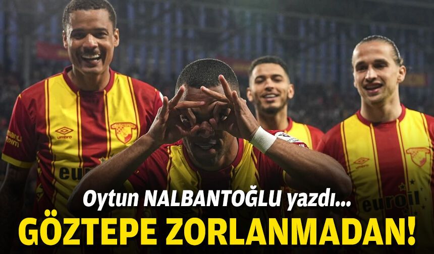 Göztepe zorlanmadan!