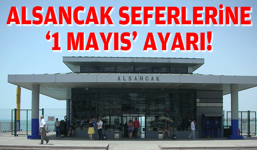 Alsancak seferlerine ‘1 Mayıs’ ayarı!