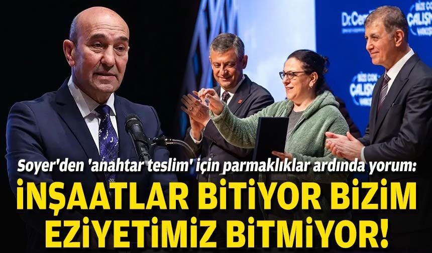 Soyer'den 'anahtar teslim' için parmaklıklar ardında yorum: İnşaatlar bitiyor, bizim eziyetimiz bitmiyor!