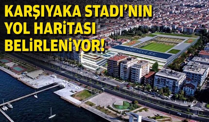 Karşıyaka Stadı’nın yol haritası belirleniyor