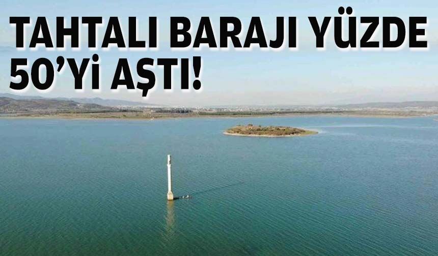 Tahtalı Barajı yüzde 50'yi aştı!