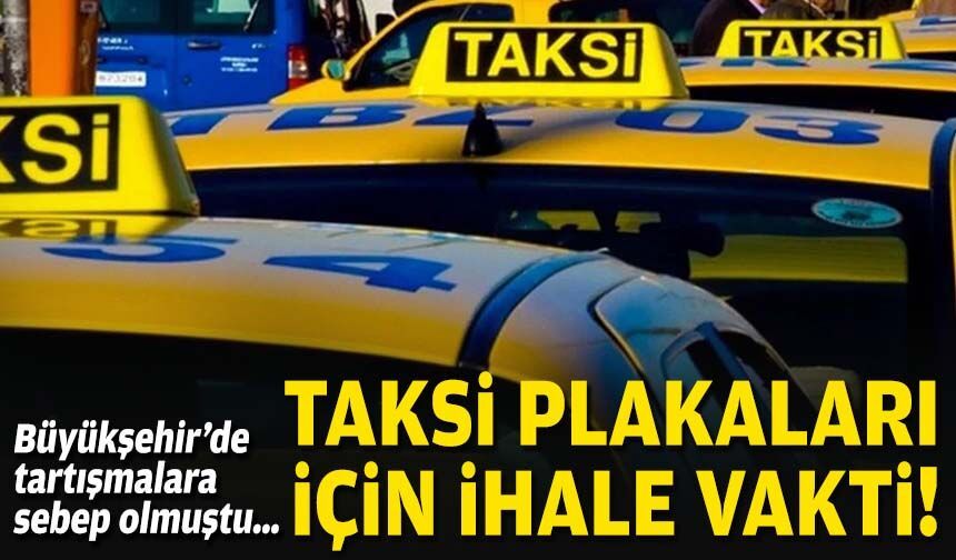 Büyükşehir’de tartışmalara sebep olmuştu… Taksi plakaları için ihale vakti!