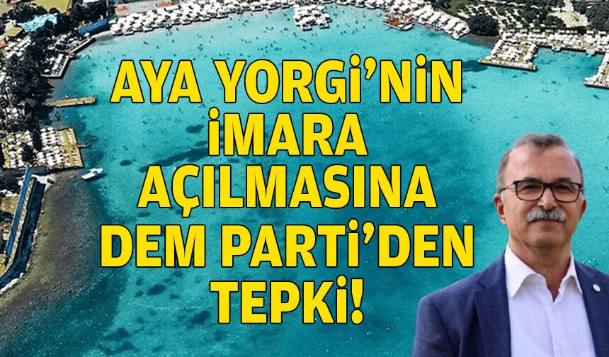 DEM Parti'den Aya Yorgi'nin imara açılmasına tepki!