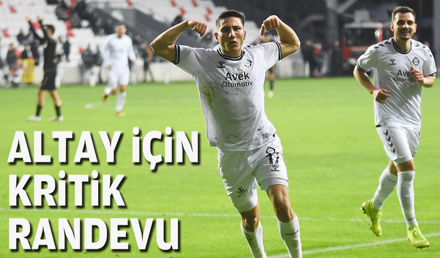 Altay İçin kritik randevu!