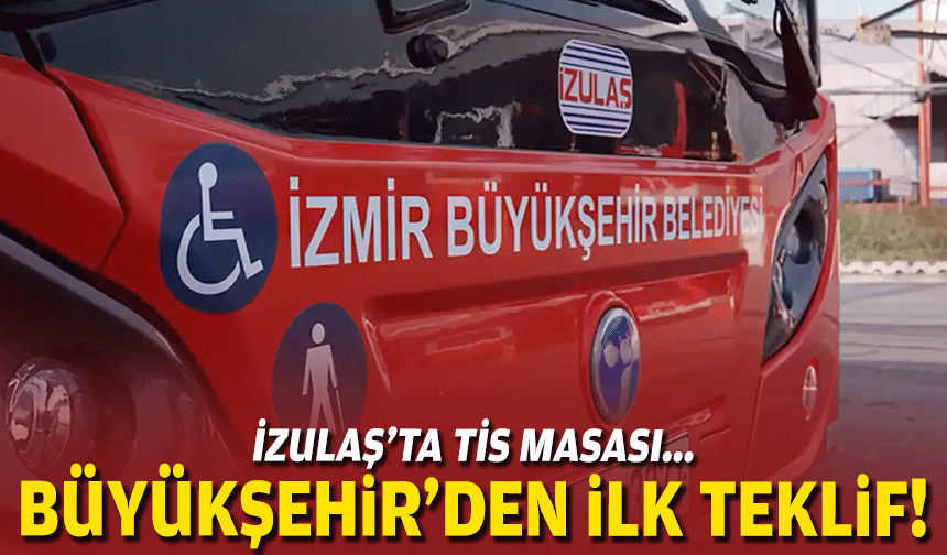 İZULAŞ’ta TİS masası... Büyükşehir'den ilk teklif geldi!