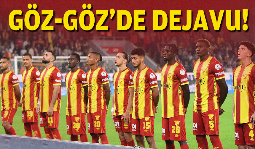 Göz-Göz'de dejavu!