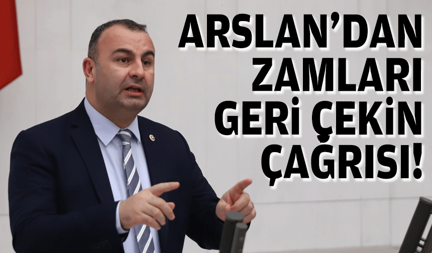 CHP'li Arslan'dan 'zamları çekin' çağrısı!