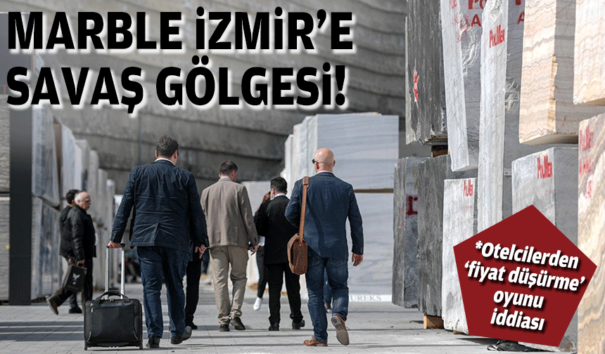 Marble İzmir’e “savaş” gölgesi!
