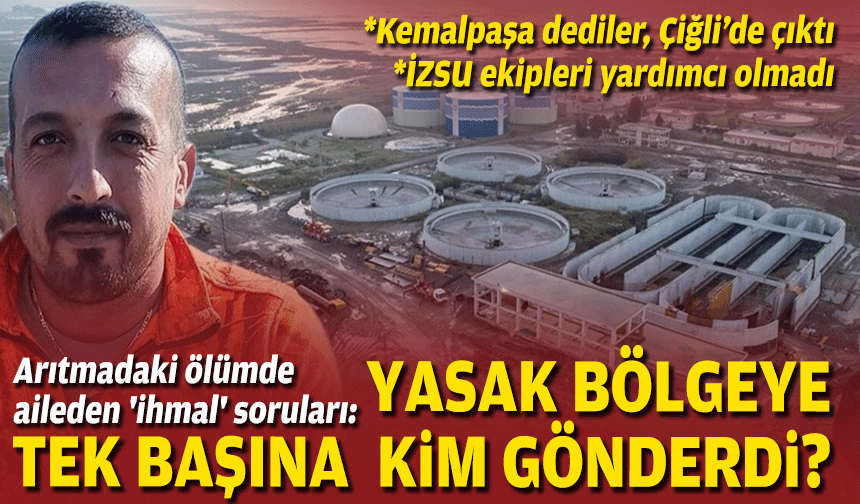 Arıtmadaki ölümde aileden 'ihmal' soruları: Yasak bölgeye tek başına kim gönderdi?