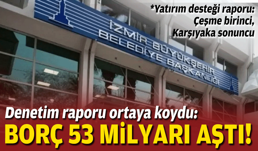 Denetim raporu ortaya koydu: Büyükşehir’in borcu 53 milyarı aştı!