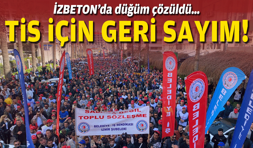 İZBETON’da düğüm çözüldü… TİS için geri sayım!