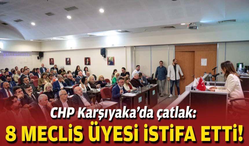 CHP Karşıyaka’da çatlak: 8 meclis üyesi istifa etti