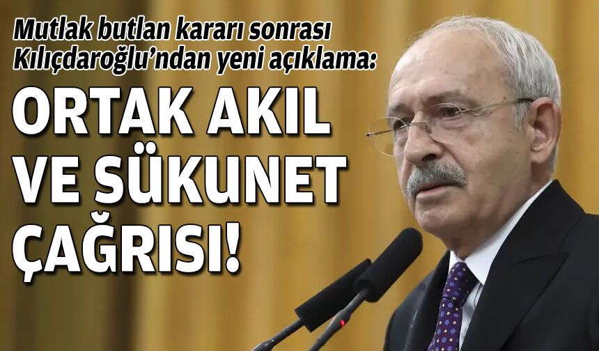 Kılıçdaroğlu'ndan yeni açıklama: Mahkemenin verdiği karar kenetlenme fırsatı olmalıdır