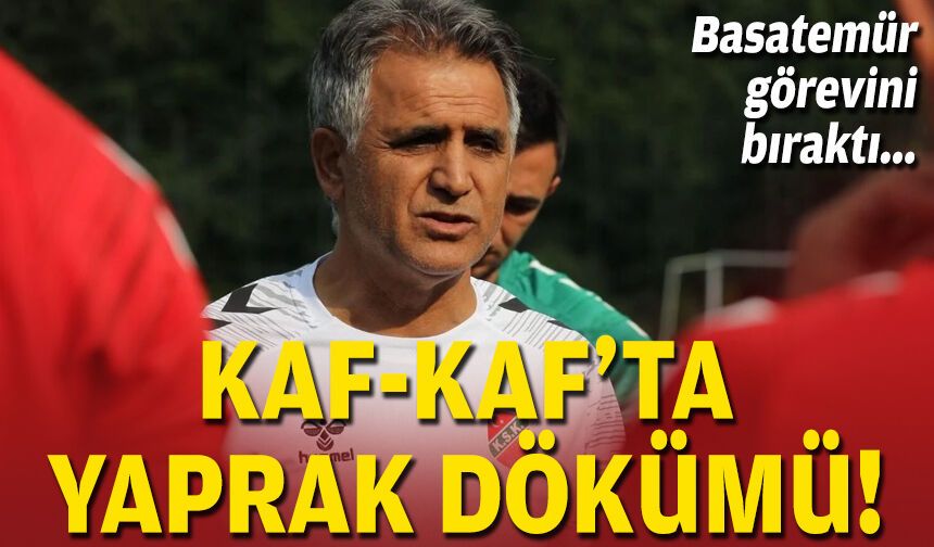 Basatemür görevini bıraktı... Kaf-Kaf'ta yaprak dökümü!