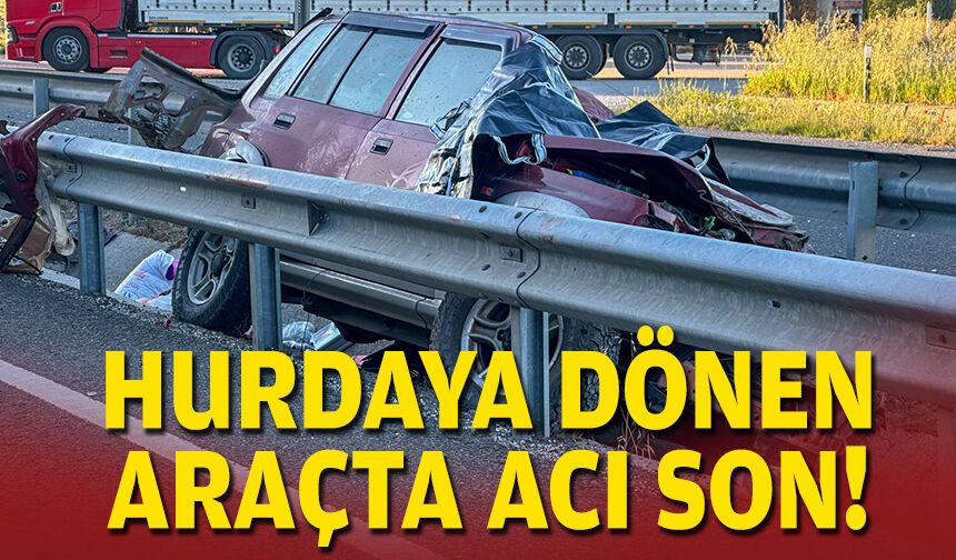 Hurdaya dönen araçta acı son!