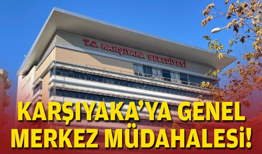 Karşıyaka'ya genel merkez müdahalesi!